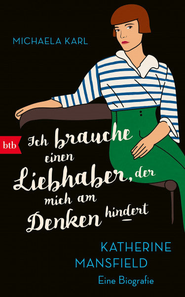 Karl, Michaela 'Ich brauche einen Liebhaber, der mich am Denken hindert': Katherine Mansfield. Eine Biografie