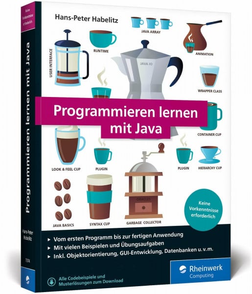 Habelitz, Hans-Peter Programmieren lernen mit Java: Der leichte Java-Einstieg für Programmieranfänger. Mit vielen Beispielen und Übungsaufgaben