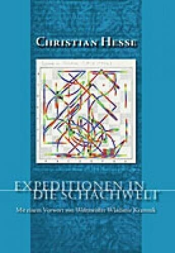 Hesse, Christian Expeditionen in die Schachwelt: Helden, Taten, Denkanstöße