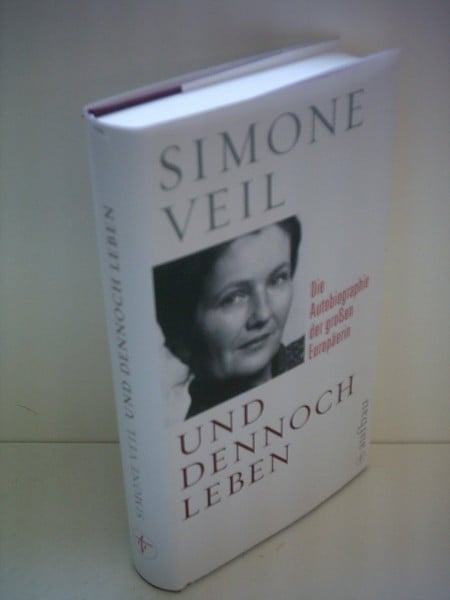 Veil, Simone Und dennoch leben: Die Autobiographie der großen Europäerin (Aufbau-Sachbuch)