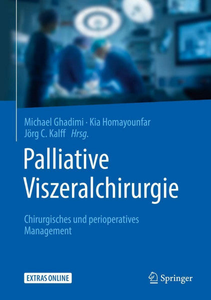 Ghadimi, Michael Palliative Viszeralchirurgie: Chirurgisches und perioperatives Management