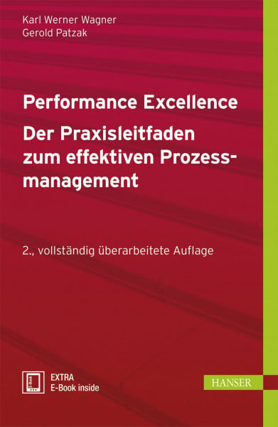 Wagner, Karl Werner Performance Excellence - Der Praxisleitfaden zum effektiven Prozessmanagement: Der Praxisleitfaden zum effektiven Prozessmanagement. EXTRA: Mit kostenlosem E-Book. Zugangscode im Buch