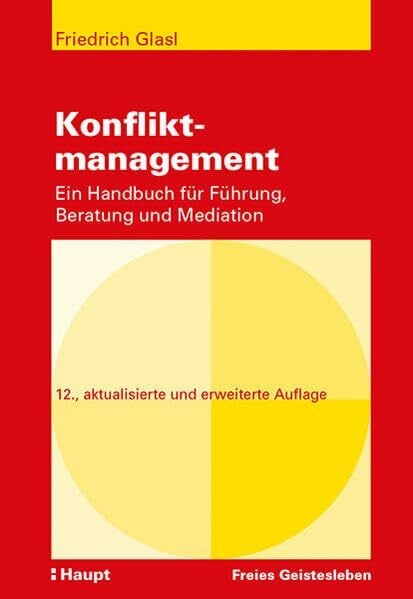 Glasl, Friedrich Konfliktmanagement: Ein Handbuch für Führung, Beratung und Mediation