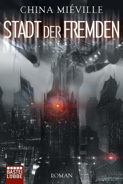 Miéville, China Stadt der Fremden: Roman (Fantasy. Bastei Lübbe Taschenbücher)