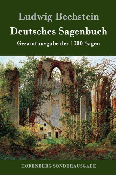 Bechstein, Ludwig Deutsches Sagenbuch: Gesamtausgabe der 1000 Sagen