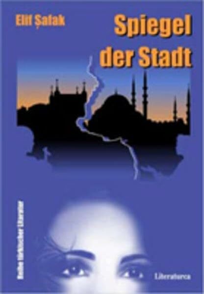 Shafak, Elif Spiegel der Stadt: Roman (Reihe Türkische Literatur)