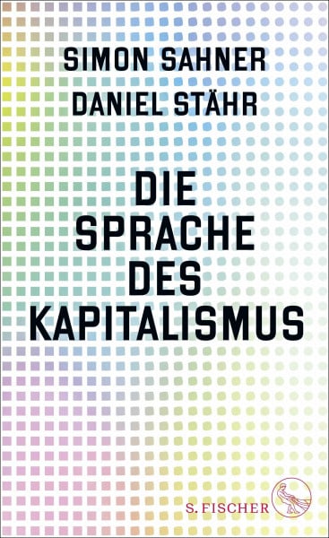 Sahner, Simon Die Sprache des Kapitalismus: Ausgezeichnet mit dem Leserpreis des Deutschen Wirtschaftsbuchpreises 2024