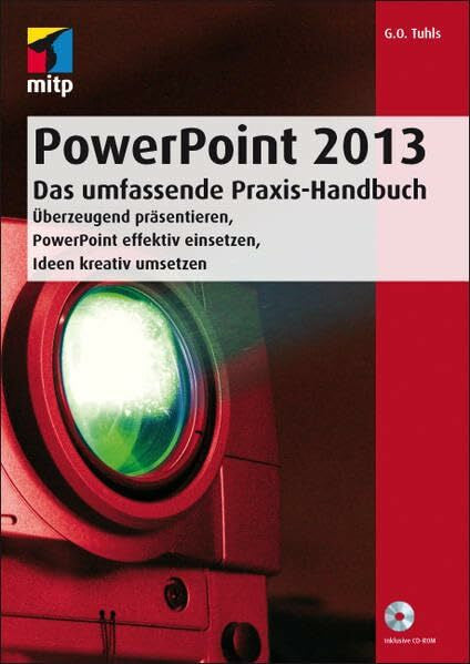 Tuhls, G. O. PowerPoint 2013 - Das umfassende Praxis-Handbuch: Überzeugend präsentieren, PowerPoint effektiv einsetzen, Ideen kreativ umsetzen (mitp Professional)