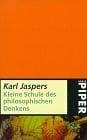 Jaspers, Karl Serie Piper, Bd.54, Kleine Schule des philosophischen Denkens (Piper Taschenbuch)