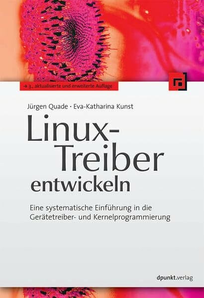 Quade, Jürgen Linux-Treiber entwickeln: Eine systematische Einführung in die Gerätetreiber- und Kernelprogrammierung