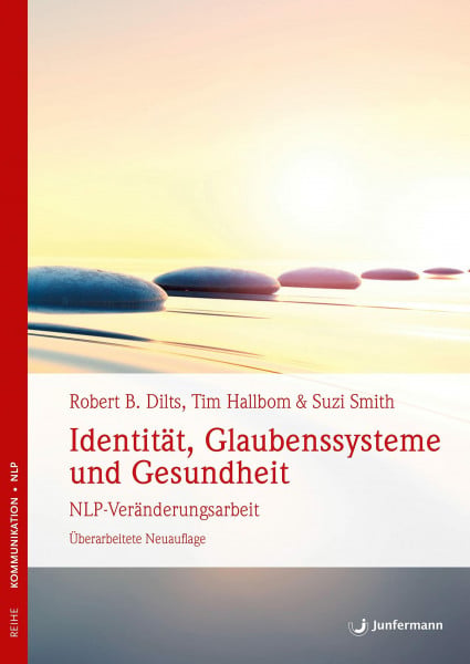 Dilts, Robert B. Identität, Glaubenssysteme und Gesundheit: NLP-Veränderungsarbeit