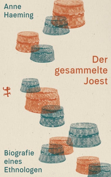 Haeming, Anne Der gesammelte Joest: Biografie eines Ethnologen