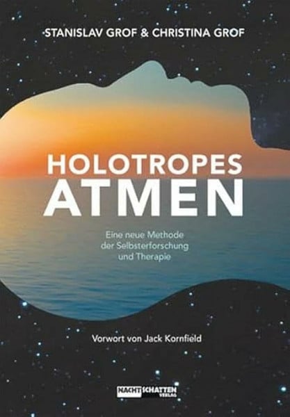 Grof, Stanislav Holotropes Atmen: Eine neue Methode der Selbsterforschung und Therapie