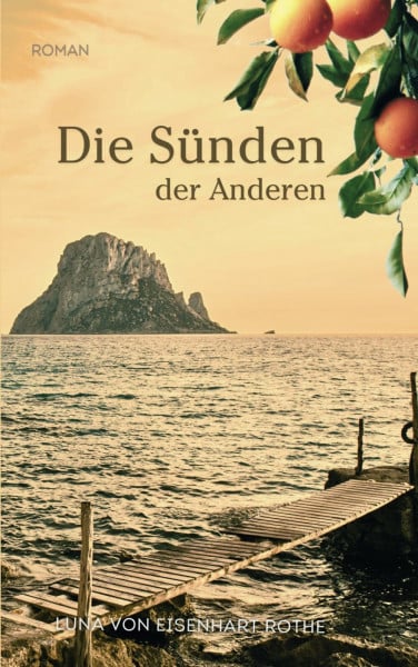 von Eisenhart Rothe, Luna Die Sünden der Anderen: Der spannende Schicksalsroman über die Macht der Vergangenheit | Dramatische Familiengeheimnisse vor mediterraner Kulisse