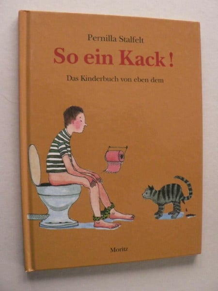 Stalfelt, Pernilla So ein Kack: Das Kinderbuch von eben dem.