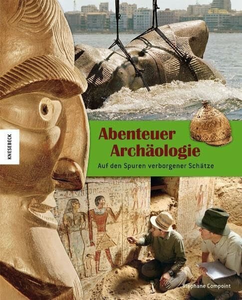 Compoint, Stephane Abenteuer Archäologie: Auf den Spuren verborgener Schätze