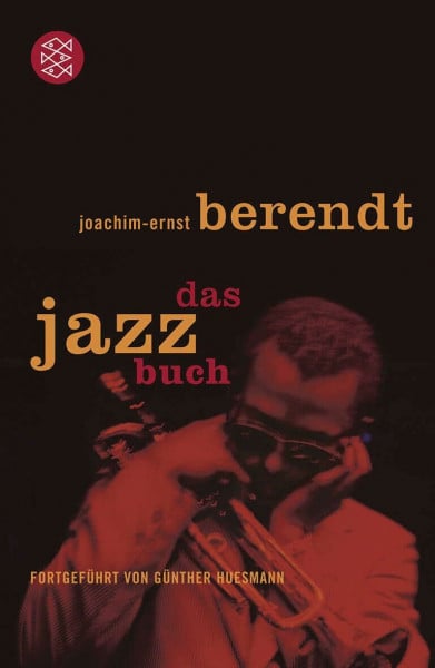 Huesmann, Günther Das Jazzbuch: Von New Orleans bis ins 21. Jahrhundert Fortgeführt von Günther Huesmann