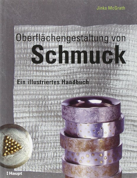 McGrath, Jinks Oberflächengestaltung von Schmuck: Ein illustriertes Handbuch