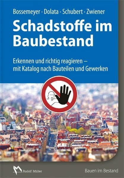 Dolata, Stephan Schadstoffe im Baubestand: Erkennen und richtig reagieren - Katalog nach Bauteilen und Gewerken