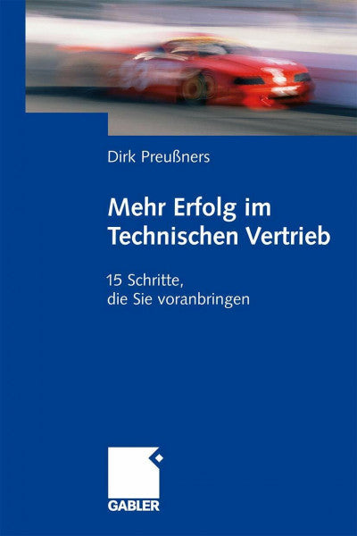 Preußners, Dirk Mehr Erfolg im Technischen Vertrieb: 15 Schritte, die Sie voranbringen
