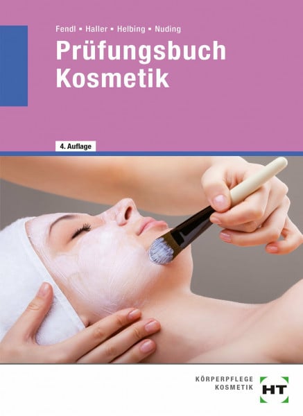 Annabel A. Fendl Prüfungsbuch Kosmetik: Fragen und Antworten zur Vorbereitung auf die Zwischenprüfung und Abschlußprüfung, zur Wiederholung, zum Nachschlagen