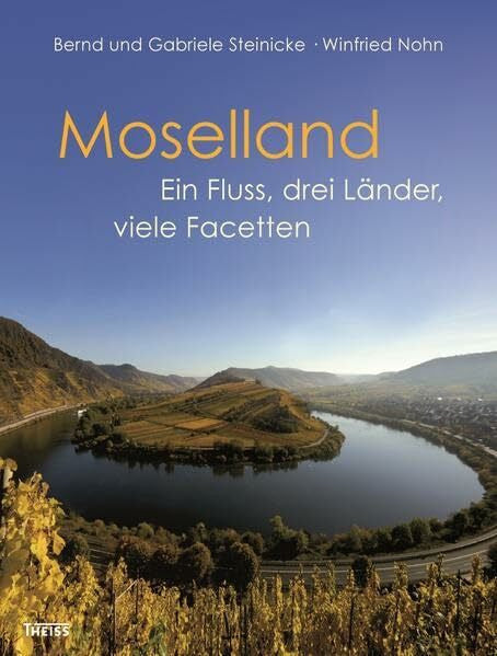 Nohn-Steinicke, Gabriele Moselland: Ein Fluss, drei Länder, viele Facetten