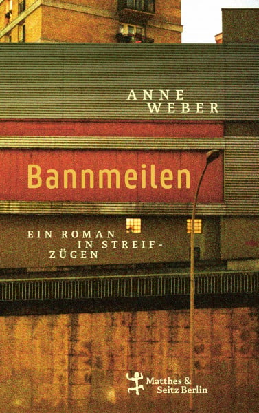 Weber, Anne Bannmeilen: Ein Roman in Streifzügen