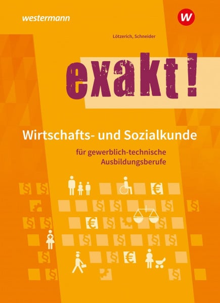 Lötzerich, Roland exakt! Wirtschafts- und Sozialkunde für gewerblich-technische Ausbildungsberufe: Schulbuch