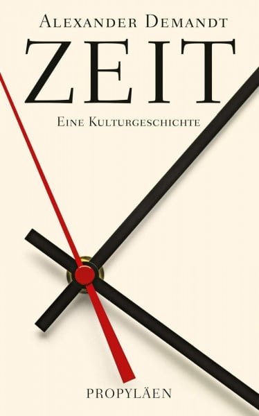 Demandt, Prof. Dr. Alexander Zeit: Eine Kulturgeschichte