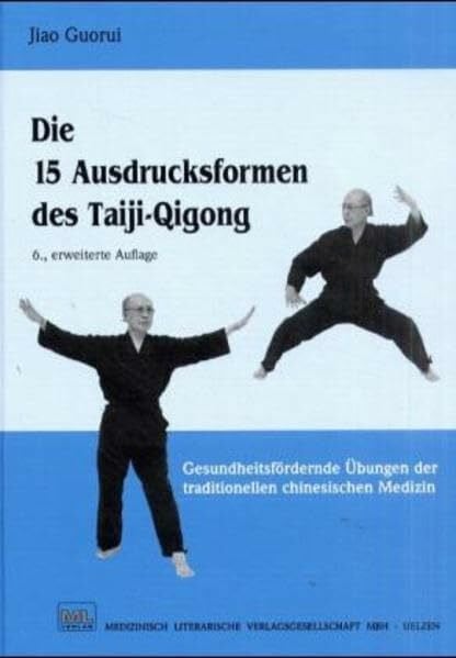 Jiao Guorui Die 15 Ausdrucksformen des Taiji-Qigong: Gesundheitsfördernde Übungen der traditionellen chinesischen Medizin