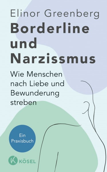 Autenrieth, Silvia Borderline und Narzissmus: Wie Menschen nach Liebe und Bewunderung streben - Ein Praxisbuch