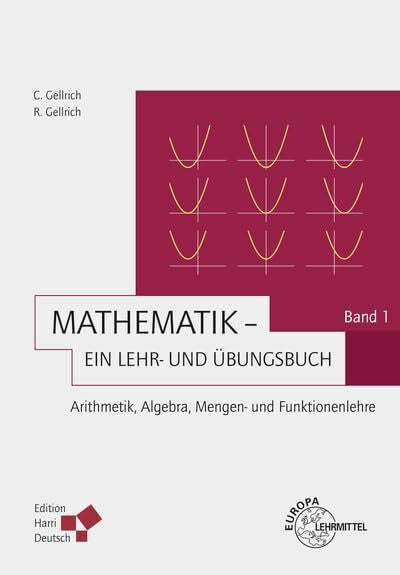 Gellrich, Regina Mathematik - Ein Lehr- und Übungsbuch: Band 1 (Gellrich): Arithmetik, Algebra, Mengen- und Funktionslehre