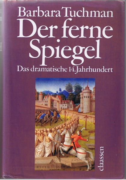 TUCHMAN, BARBARA. Der ferne Spiegel. Das dramatische 14. Jahrhundert