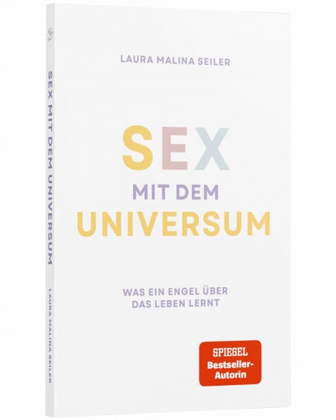 Seiler, Laura Malina Sex mit dem Universum – Was ein Engel über das Leben lernt: Erlebe eine spirituelle Reise und humorvolle Vorlesung über die Philosophie des Lebens – ... & Bestseller-Autorin Laura Malina Seiler