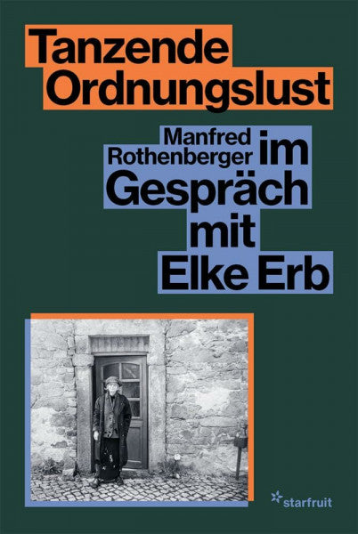 Rothenberger, Manfred Tanzende Ordnungslust: Manfred Rothenberger im Gespräch mit Elke Erb