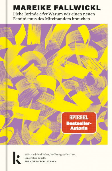 Fallwickl, Mareike Liebe Jorinde oder Warum wir einen neuen Feminismus des Miteinanders brauchen: Von der Autorin des Bestsellers »Die Wut, die bleibt«