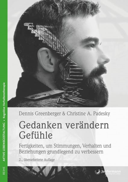 Beck, Aaron T. Gedanken verändern Gefühle: Fertigkeiten, um Stimmungen, Verhalten und Beziehungen grundlegend zu verbessern. Mit CD