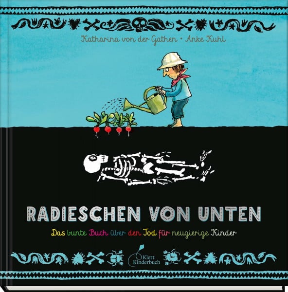 Kuhl, Anke Radieschen von unten: Das bunte Buch über den Tod für neugierige Kinder | Ab 8 Jahren