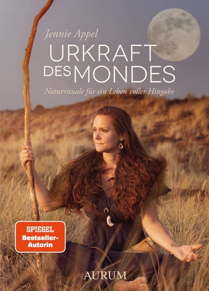 Appel, Jennie Urkraft des Mondes: Naturrituale für ein Leben voller Hingabe