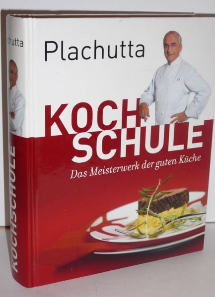Ewald Plachutta Plachutta Kochschule: Die Bibel der guten Küche (Ausgabe für Österreich)