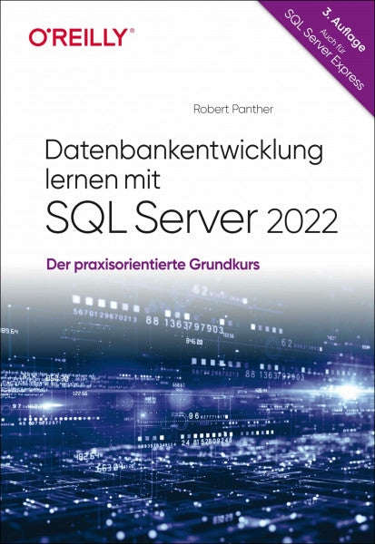 Panther, Robert Datenbankentwicklung lernen mit SQL Server 2022: Der praxisorientierte Grundkurs – auch für SQL Server Express