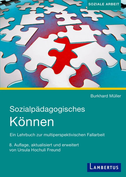 Burkhard Müller Sozialpädagogisches Können: Ein Lehrbuch zur multiperspektivischen Fallarbeit