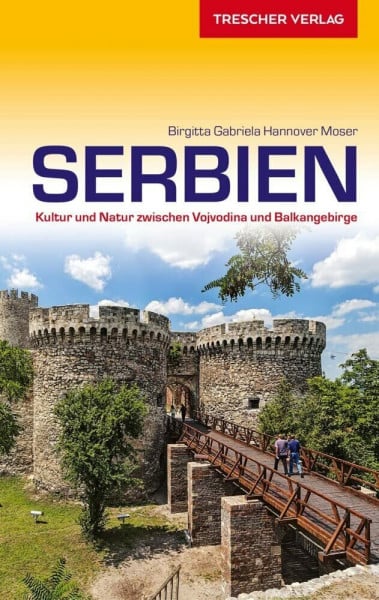 Hannover Moser, Birgitta Gabriela TRESCHER Reiseführer Serbien: Kultur und Natur zwischen Vojvodina und Balkangebirge