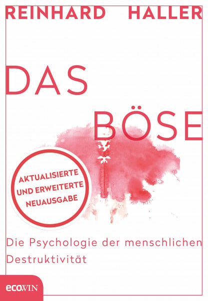 Haller, Reinhard Das Böse: Die Psychologie der menschlichen Destruktivität