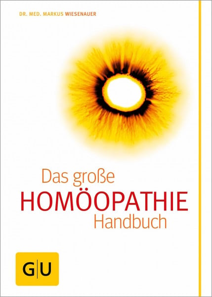 Wiesenauer, Dr. med. Markus Homöopathie - Das große Handbuch: Ganzheitliche Gesundheit: Globuli, Dosierungen und Anwendungen im Überblick