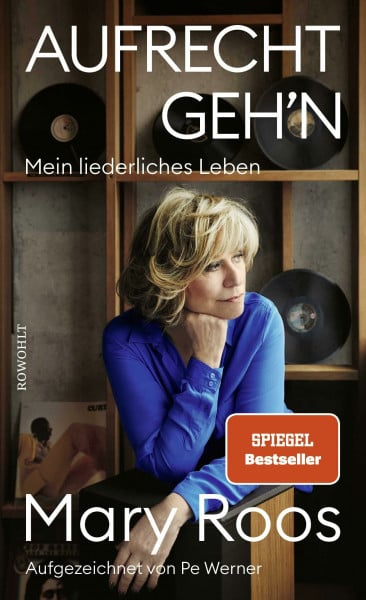 Roos, Mary Aufrecht geh'n: Mein liederliches Leben
