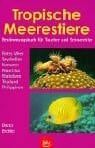 Eichler, Dieter Tropische Meerestiere. Bestimmungsbuch für Taucher und Schnorchler - Rotes Meer, Seychellen, Komoren, Mauritius, Maledivenb, Thailand, Philippinen