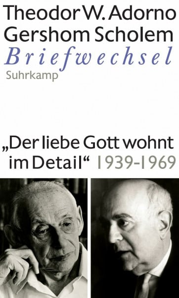 Adorno, Theodor W. »Der liebe Gott wohnt im Detail« Briefwechsel 1939-1969: Briefe und Briefwechsel. Band 8: Theodor W. Adorno/Gershom Scholem, Briefwechsel 1939-1969