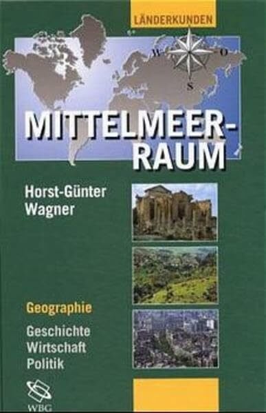 Wagner, Horst G Der Mittelmeerraum: Geographie - Geschichte - Wirtschaft - Politik (Länderkunden)