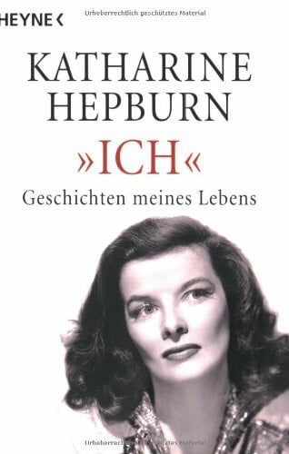 Hepburn, Katharine Ich: Geschichte meines Lebens: Geschichten meines Lebens